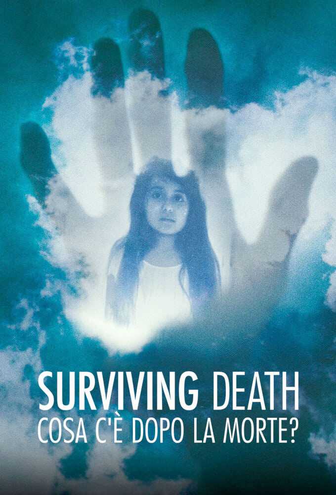 Surviving Death - Cosa c'è dopo la morte in streaming