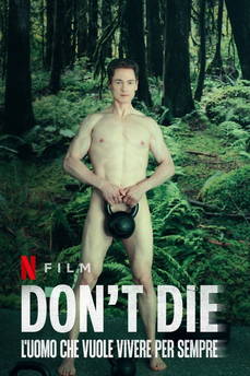 Don't Die - L'uomo che vuole vivere per sempre in streaming