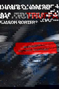 Quando l’amore è una truffa: Chi c**** è Jason Porter? [Sub-ITA] in streaming